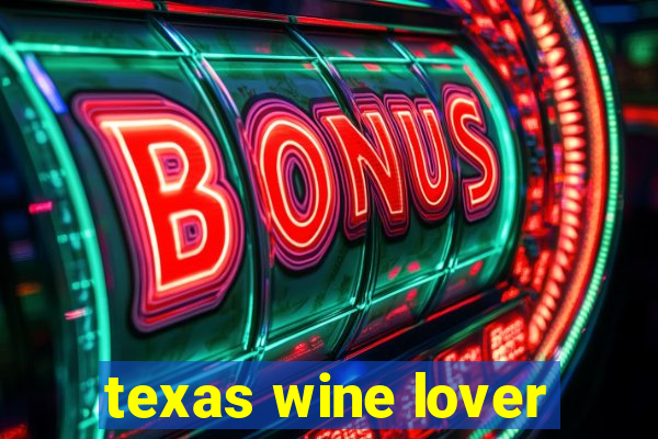 texas wine lover