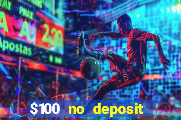 $100 no deposit bonus casino