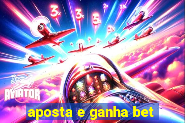 aposta e ganha bet