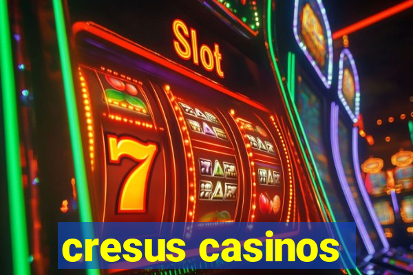 cresus casinos