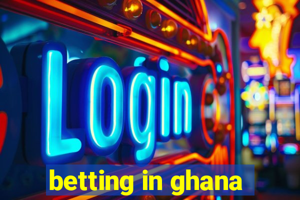 betting in ghana