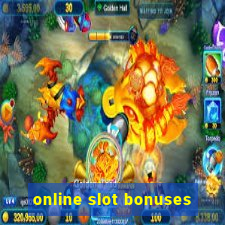 online slot bonuses