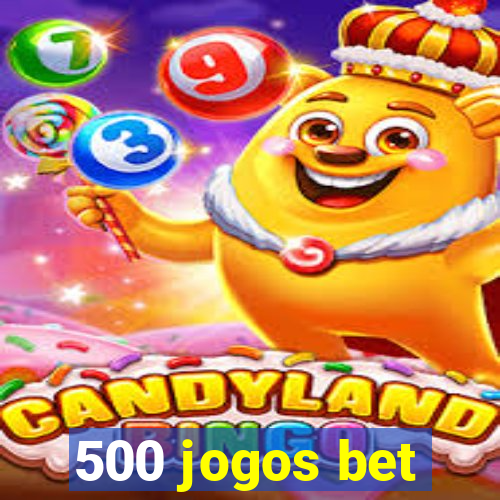 500 jogos bet