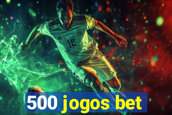 500 jogos bet