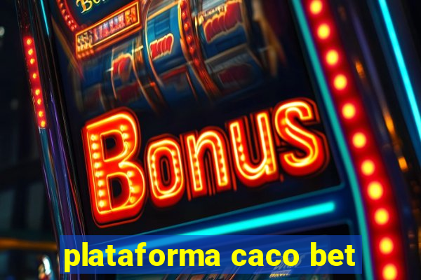 plataforma caco bet