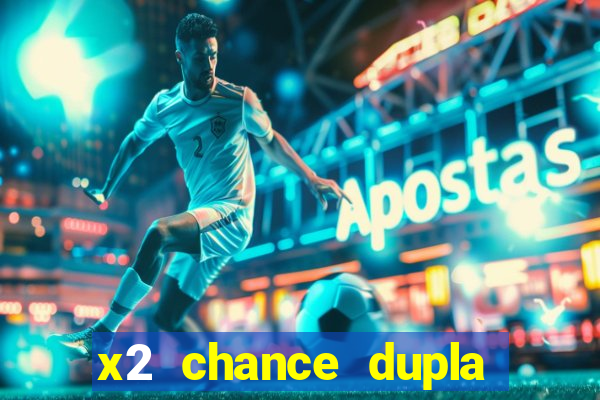 x2 chance dupla como funciona