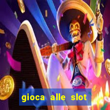 gioca alle slot machine gratis