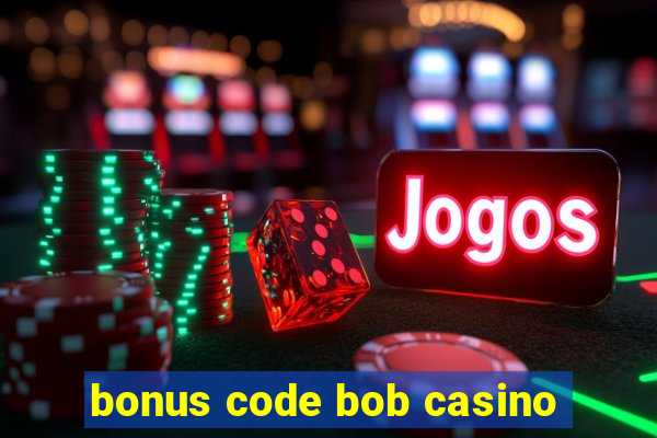 bonus code bob casino