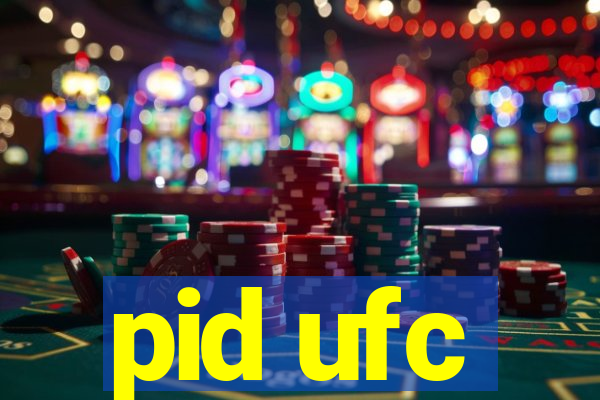 pid ufc