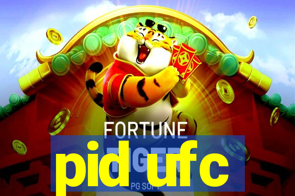 pid ufc