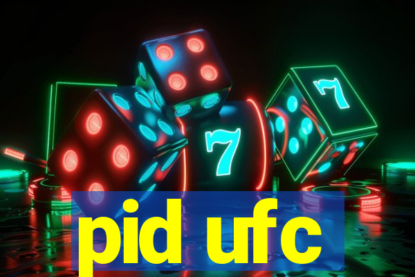 pid ufc