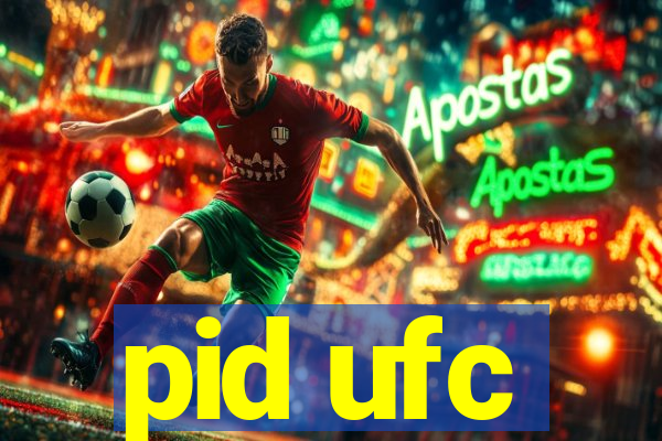 pid ufc