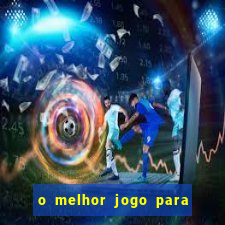 o melhor jogo para ganhar dinheiro de verdade