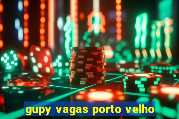 gupy vagas porto velho