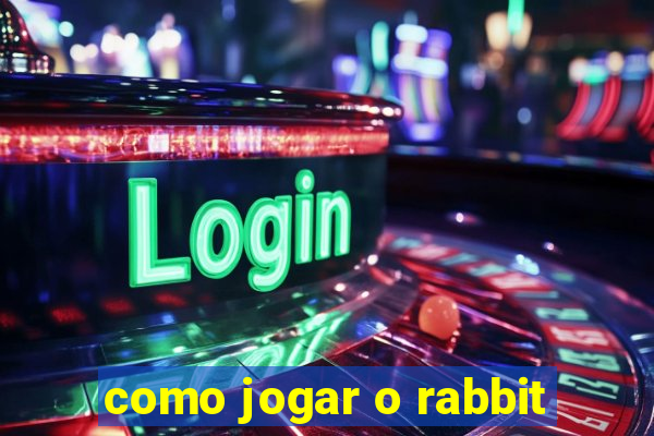 como jogar o rabbit