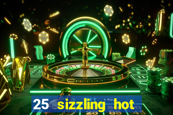 25 sizzling hot deluxe casino