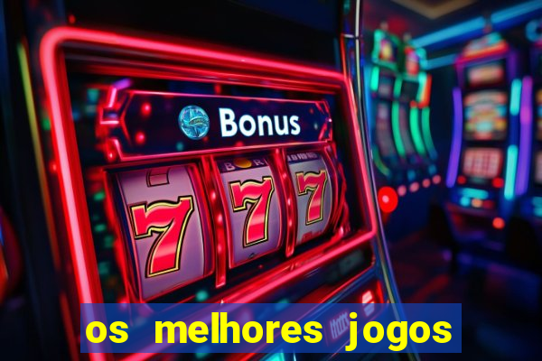 os melhores jogos de aposta