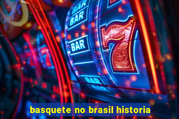 basquete no brasil historia