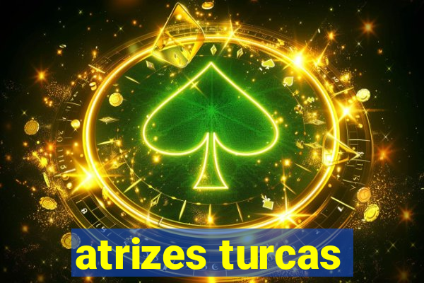 atrizes turcas