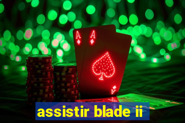 assistir blade ii