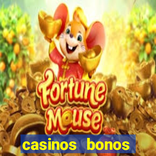 casinos bonos bienvenida gratis sin deposito