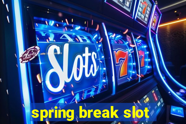 spring break slot