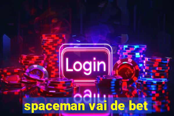 spaceman vai de bet