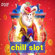 chill slot