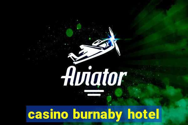 casino burnaby hotel