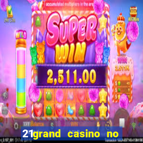 21grand casino no deposit bonus