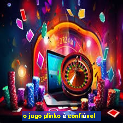 o jogo plinko é confiável