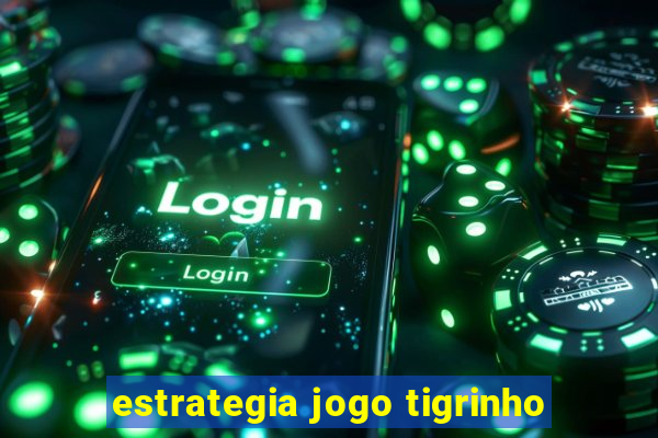 estrategia jogo tigrinho