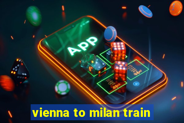 vienna to milan train