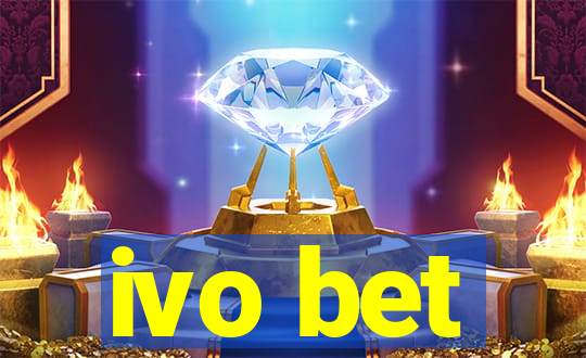 ivo bet