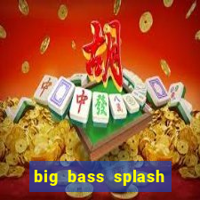 big bass splash demo slot