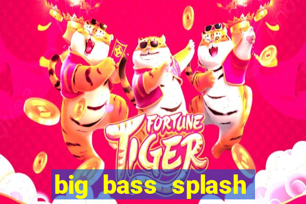 big bass splash demo slot