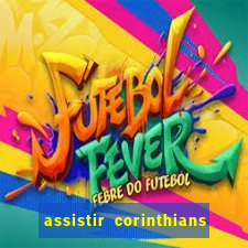 assistir corinthians futebol play hd