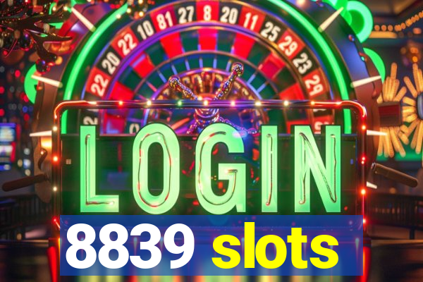 8839 slots