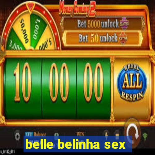 belle belinha sex