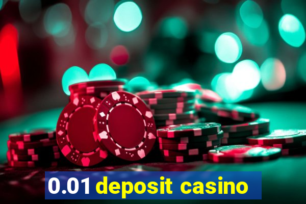 0.01 deposit casino