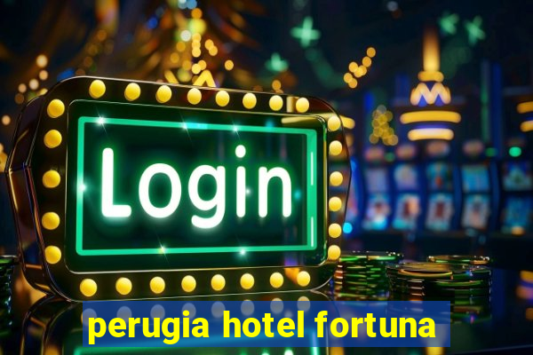 perugia hotel fortuna