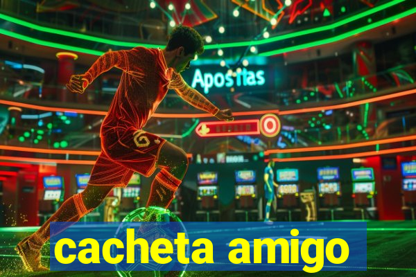 cacheta amigo