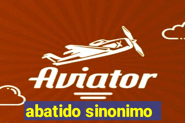 abatido sinonimo