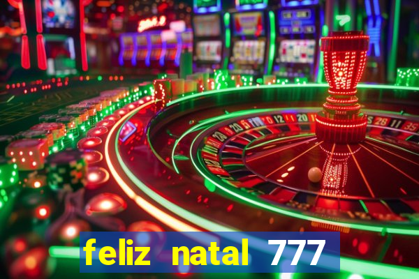 feliz natal 777 plataforma login