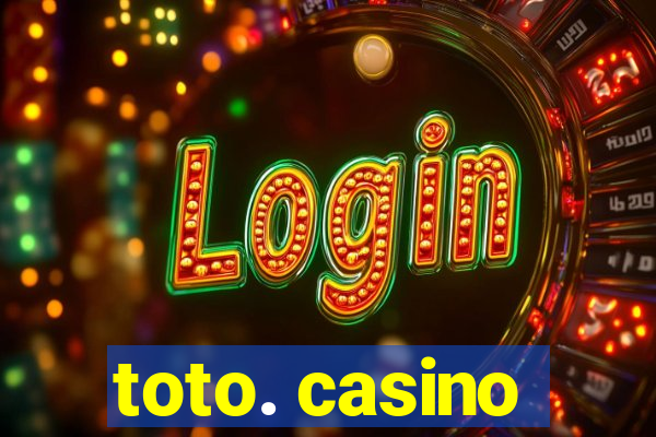 toto. casino