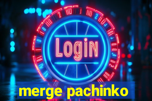 merge pachinko