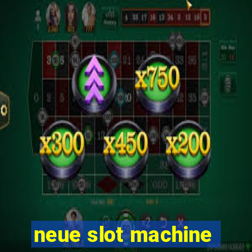 neue slot machine