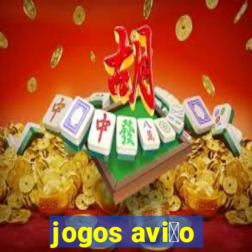 jogos avi茫o