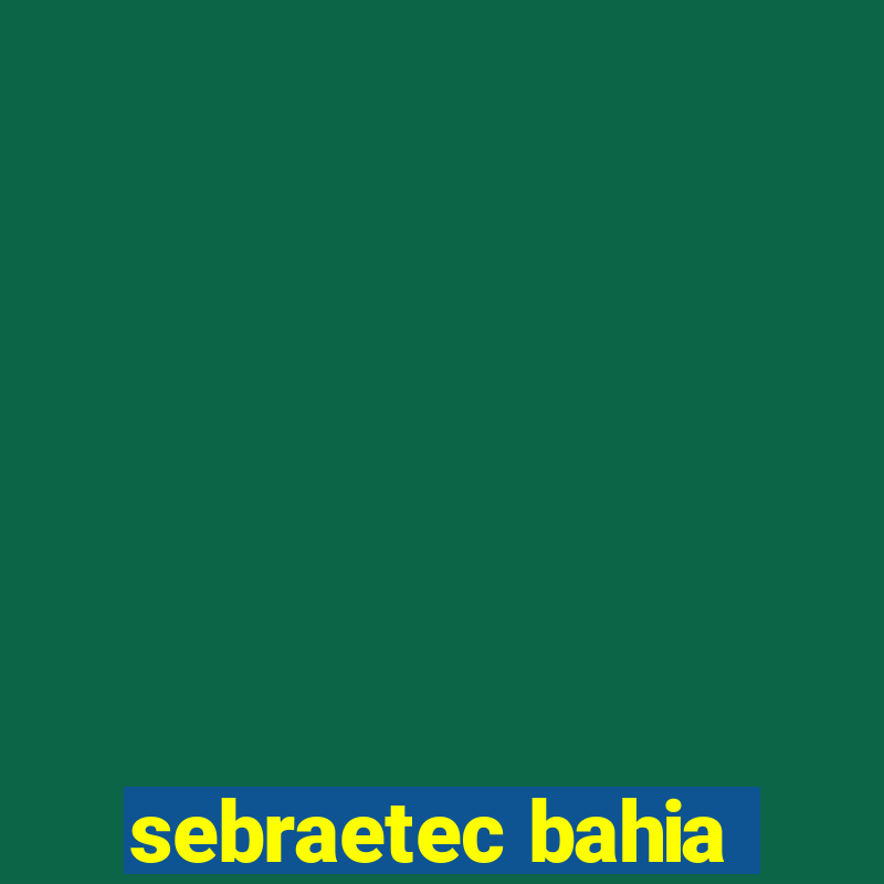 sebraetec bahia