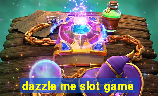 dazzle me slot game